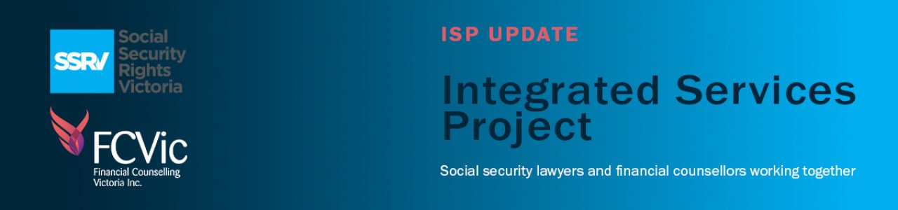 ISP Update header with Social Security Rights Victoria and Financial Counselling Victoria logos.